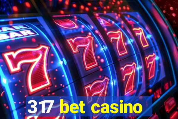 317 bet casino